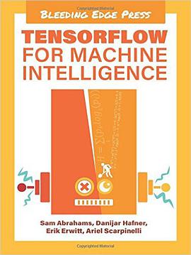 TensorFlow for Machine Intelligence: A Hands-On Introduction to Learning Algorithms