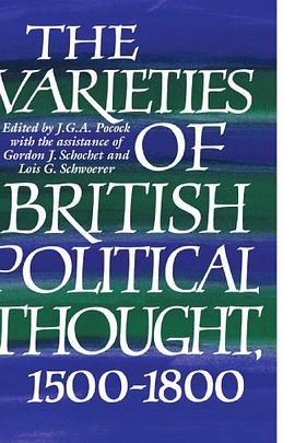 The Varieties of British Political Thought, 1500-1800