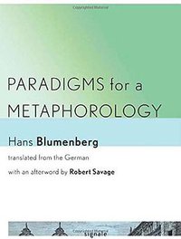 Paradigms for a Metaphorology (Cornell University Press and Cornell University Library 2010)