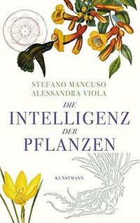 Die Intelligenz der Pflanzen (Kunstmann 2015)