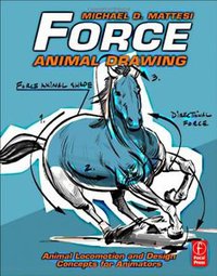 Force: Animal Drawing (Focal Press 2011)