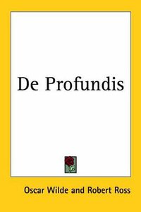 De Profundis (Kessinger Publishing, LLC 2005)