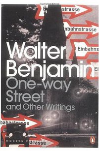 One-Way Street and Other Writings (Penguin Classic 2009)