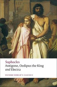 Antigone, Oedipus the King, Electra (Oxford University Press 2008)