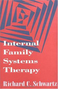 Internal Family Systems Therapy (The Guilford Press 1997)