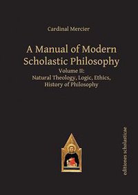 A Manual of Modern Scholastic Philosophy