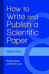How to Write and Publish a Scientific Paper, 8th Edition (Greenwood 2016)