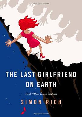 The Last Girlfriend on Earth and Other Love Stories