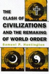 The Clash of Civilizations and the Remaking of World Order (Simon & Schuster 1996)