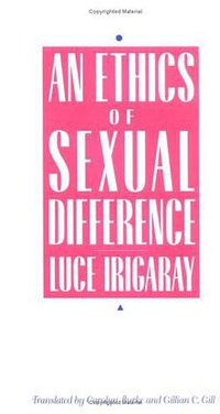 An Ethics of Sexual Difference (Cornell University Press 1993)