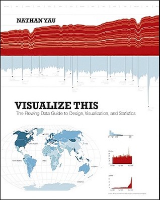 Visualize This: The FlowingData Guide to Design, Visualization, and Statistics