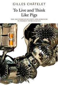 To Live and Think Like Pigs: The Incitement of Envy and Boredom in Market Democracies