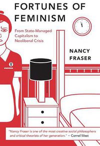Fortunes of Feminism (Verso 2013)