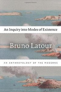 An Inquiry into Modes of Existence (Harvard University Press 2013)
