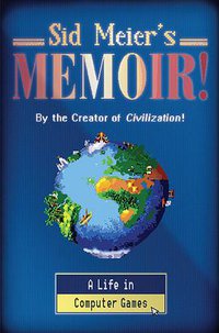 Sid Meier's Memoir! (W. W. Norton & Company 2020)