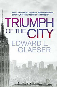 Triumph of the City (Macmillan 2011)