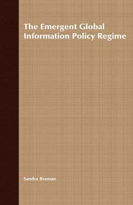The Emergent Global Information Policy Regime (International Political Economy)