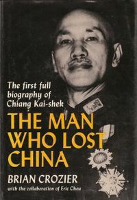 The Man Who Lost China: The first full biography of Chiang Kai-shek
