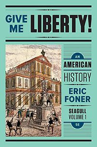 Give Me Liberty! (W. W. Norton & Company 2017)