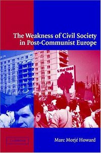 The Weakness of Civil Society in Post-Communist Europe (劍橋大學出版社 2003)