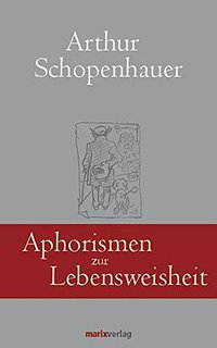 Aphorismen zur Lebensweisheit (MARIXVERLAG 2010)