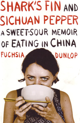 Shark's Fin and Sichuan Pepper: A Sweet-Sour Memoir of Eating in China