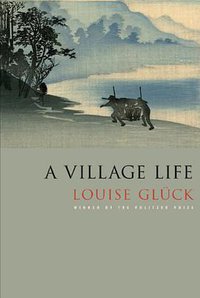 A Village Life (Farrar, Straus and Giroux 2010)