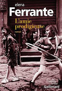 L'amie prodigieuse (Gallimard 2014)