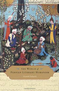 The World of Persian Literary Humanism