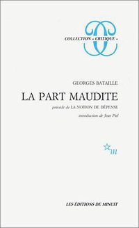 LA PART MAUDITE ; LA NOTION DE DEPENSE (Les Editions De Minuit 1967)