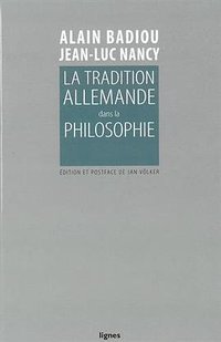 La tradition allemande dans la philosophie (Nouvelles Editions Lignes 2017)