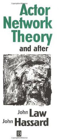 Actor Network Theory and After