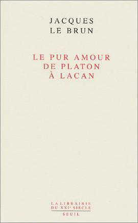 Le pur amour de Platon à Lacan