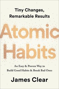 Atomic Habits: An Easy & Proven Way to Build Good Habits & Break Bad Ones (Avery 2018)