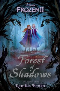 Frozen 2: Forest of Shadows (Disney Press 2019)
