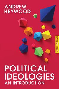Political Ideologies: An Introduction (6th ed.) (Palgrave Macmillan 2017)