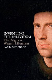 Inventing the Individual (Allen Lane 2014)