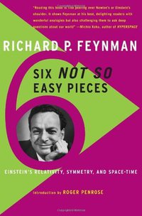 Six Not-So-Easy Pieces: Einstein's Relativity, Symmetry, and Space-Time (Basic Books 2005)