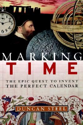 Marking Time: The Epic Quest to Invent the Perfect Calendar