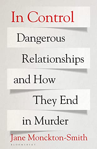 In Control: Dangerous Relationships and How They End in Murder