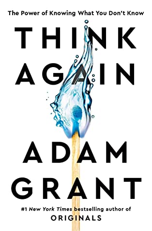 Think Again: The Power of Knowing What You Don't Know