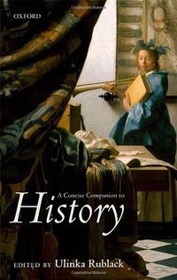 A Concise Companion to History (Oxford University Press 2011)
