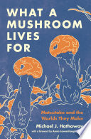 What a Mushroom Lives For