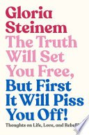 The Truth Will Set You Free, But First It Will Piss You Off!