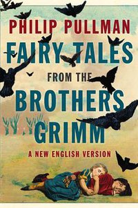 Fairy Tales from the Brothers Grimm: A New English Version (Viking Adult 2012)
