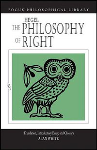 The Philosophy of Right (Focus Publishing/R. Pullins Co. 2002)