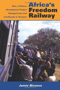 Africa's Freedom Railway (Indiana University Press 2009)