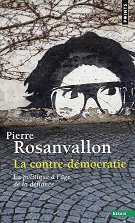 La contre-démocratie. La politique à l'âge de la défiance