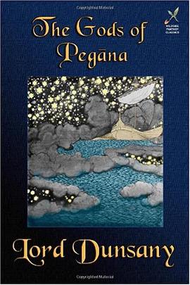 The Gods of Pegana: Classic Fantasy Stories