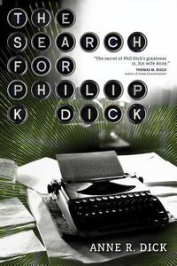 THE SEARCH FOR PHILIP K. DICK, REVISED EDITION (Tachyon Publications)